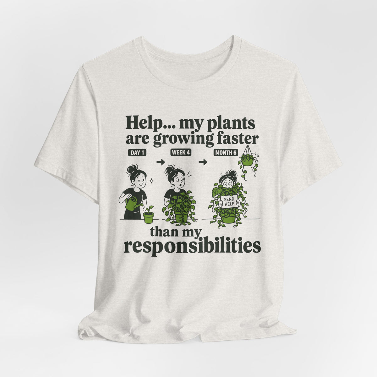 Help… My Plants Are Growing Faster Than My Responsibilities Tee