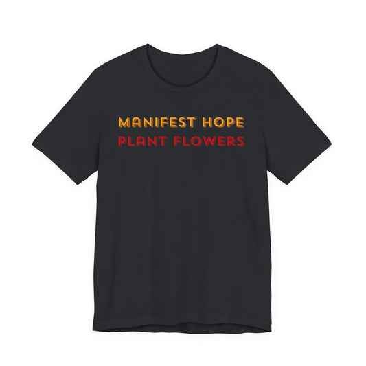 Manifest Hope Plant Flowers Tee