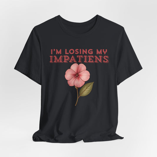 I'm Losing My Impatiens Tee