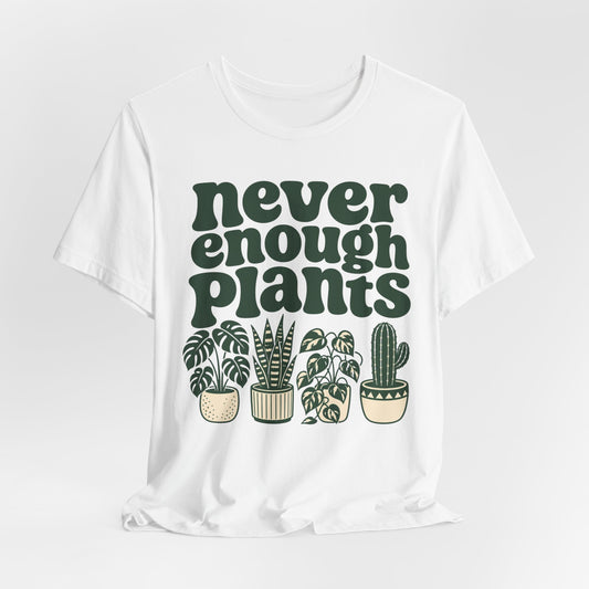 Never Enough Plants Tee