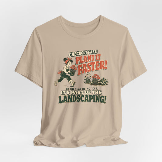 Plant It Faster! Tee