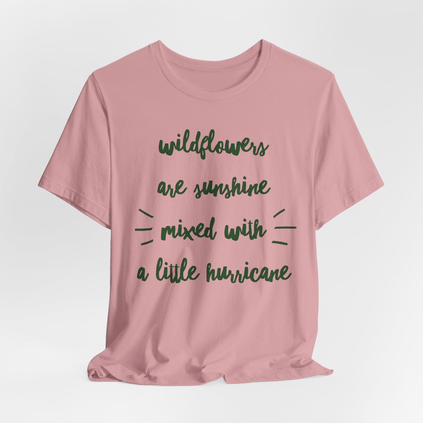 Wildflowers Are Sunshine Mixed With A Little Hurricane - Messy Gardening Tee