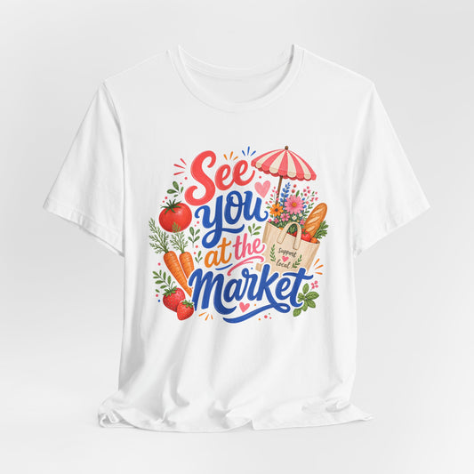 See You at the Market Tee