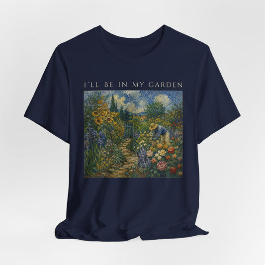 I'll Be In My Garden Tee