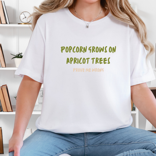 Popcorn Grows on Apricot Trees — Funny Sarcastic Typography Tee