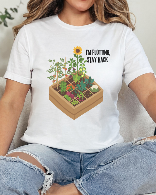 I’m Plotting, Stay Back Gardening Tee