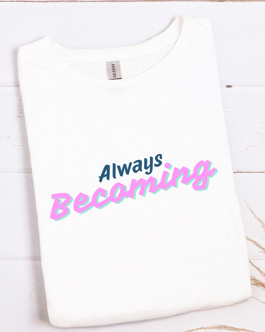 Always Becoming | Growth Season Graphic Tee