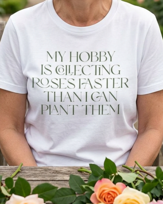 My Hobby Is Collecting Roses Faster Than I Can Plant Them