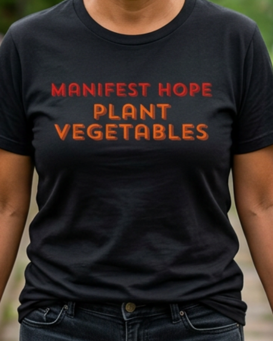 Manifest Hope, Plant Vegetables