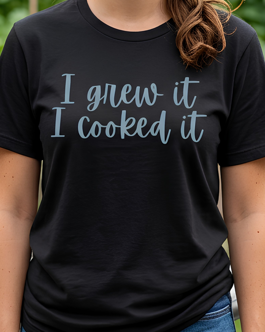 I Grew It, I Cooked It