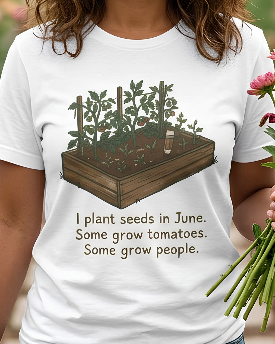 I Plant Seeds in June. Some Grow Tomatoes. Some Grow People.