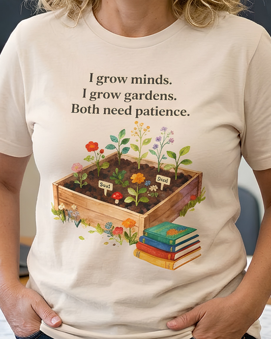 I grow minds. I grow gardens.