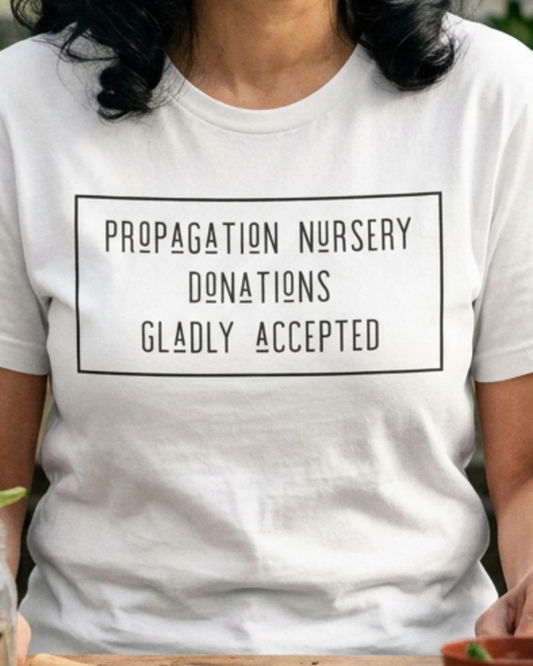 Propagation Nursery Donations Gladly Accepted
