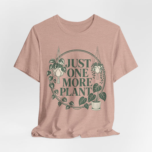 Just One More Plant Tee