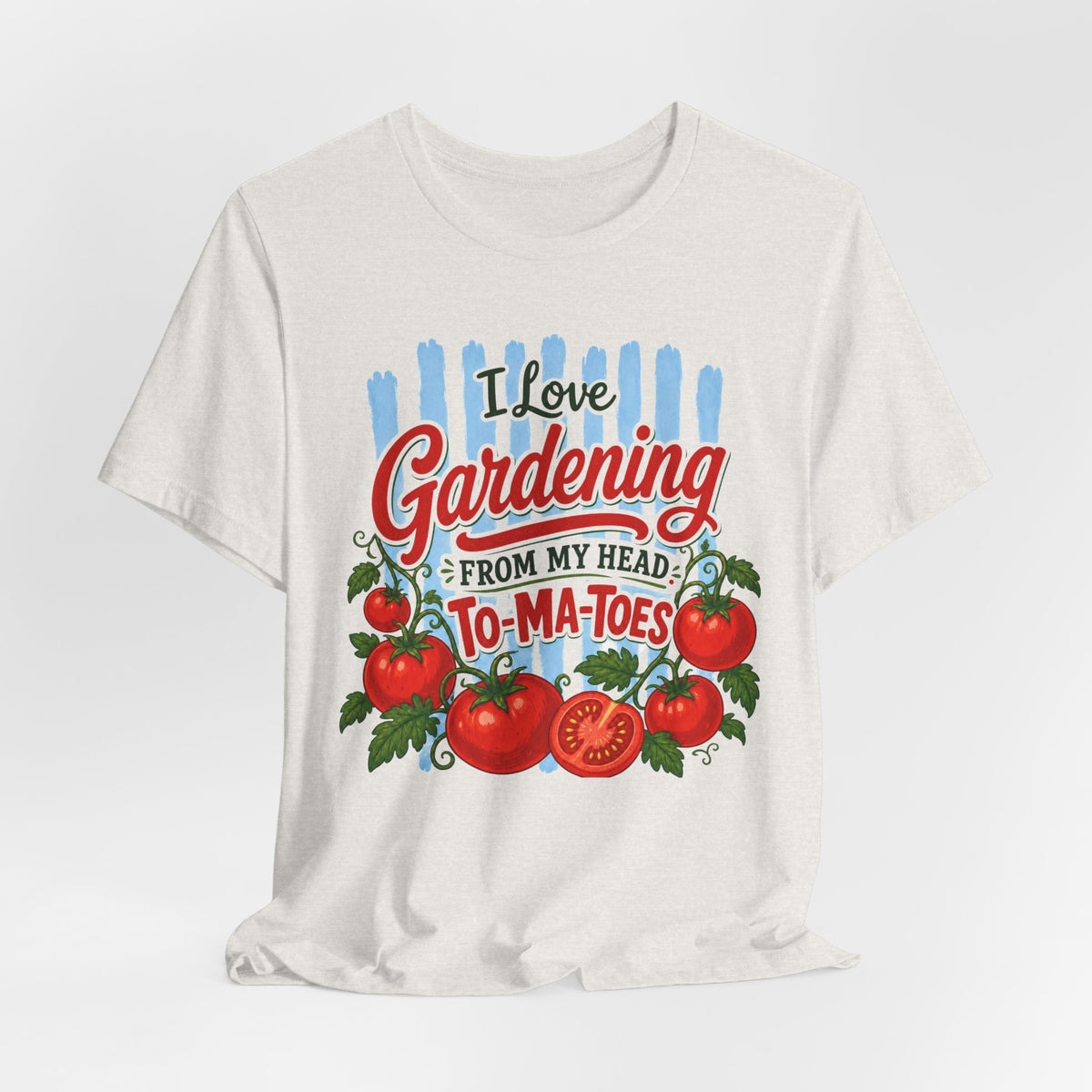 I Love Gardening From My Head To-Ma-Toes Tee