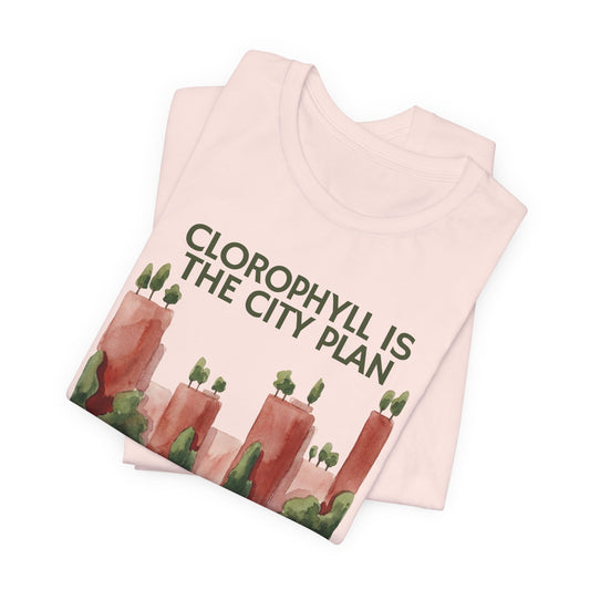 Chlorophyll Is The City Plan Tee
