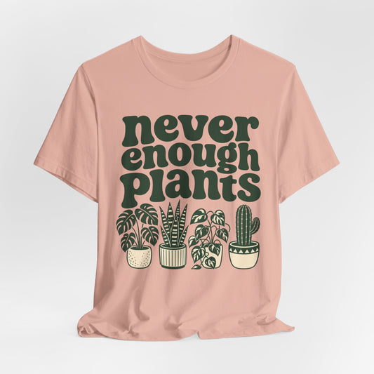 Never Enough Plants Tee