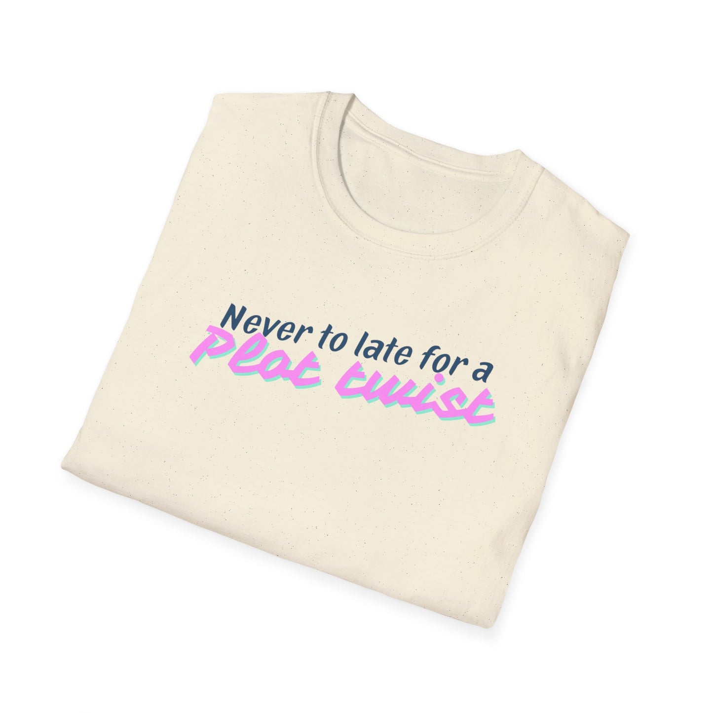 Never Too Late for a Plot Twist – Inspirational Graphic T-Shirt