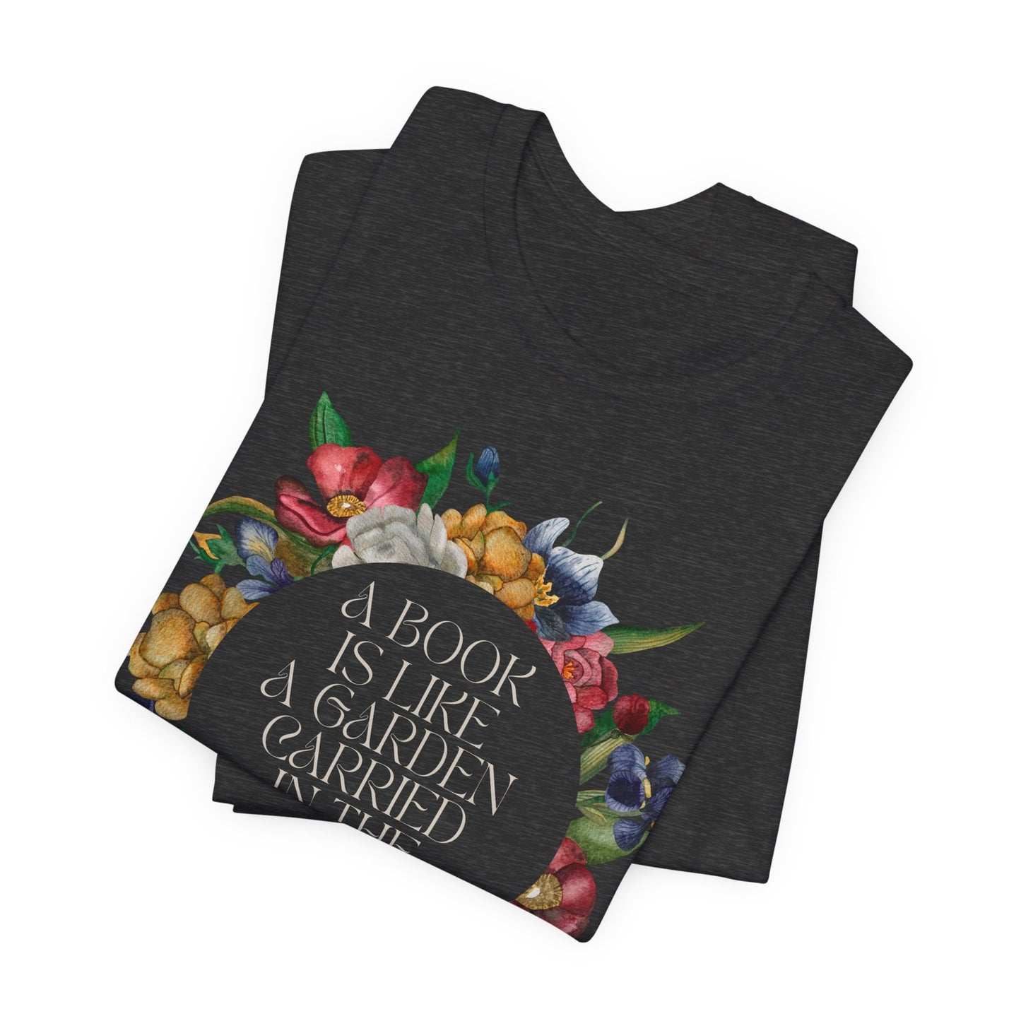 A Book Is Like a Garden Shirt – Literary Floral Quote Tee for Book Lovers