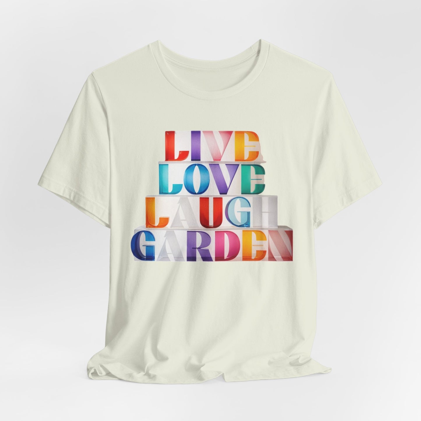 Live Love Laugh Garden - Colorful Typography Tee