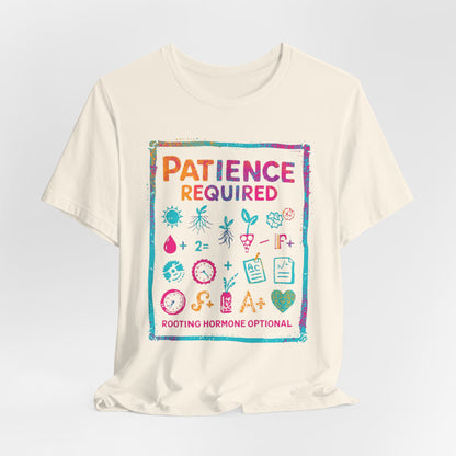 Patience Required Tee — Propagation  T-Shirt (Rooting Hormone Optional)