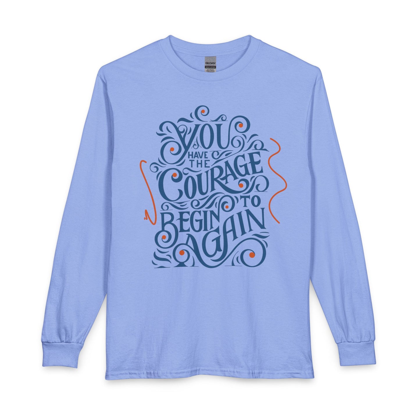 "You Have the Courage to Begin Again" Motivational Shirt