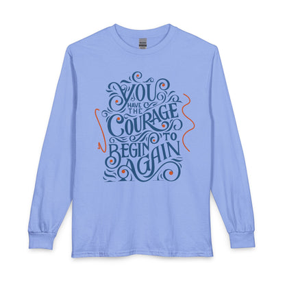 "You Have the Courage to Begin Again" Motivational Shirt