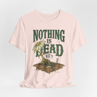 Nothing Is Dead Yet