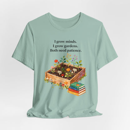 I grow minds. I grow gardens.