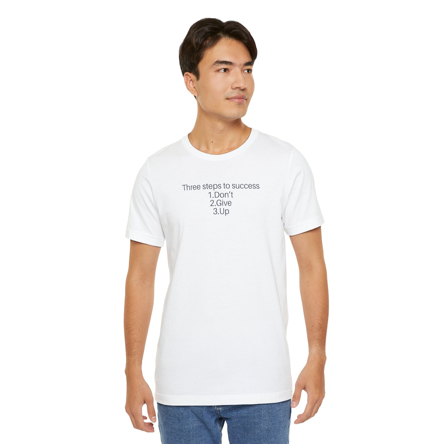 Three steps to success: 1. Don’t 2. Give 3. Up - Motivational Tee