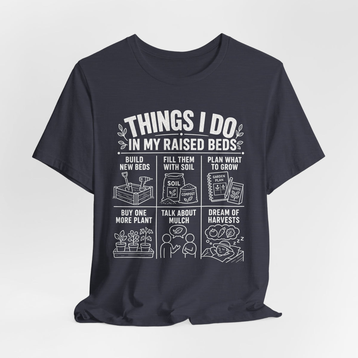 Things I Do In My Raised Beds Tee