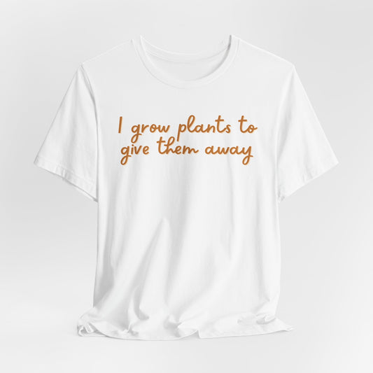 I Grow Plants To Give Them Away