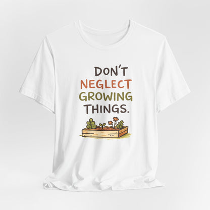 Don't Neglect Growing Things