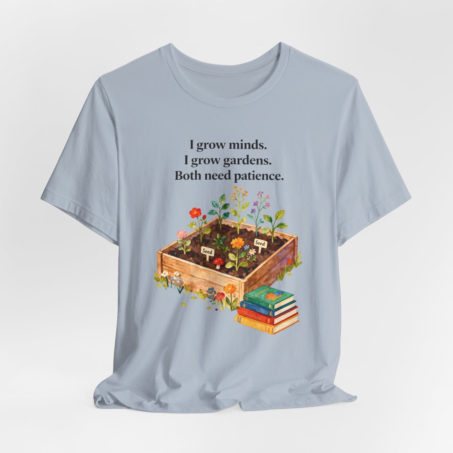 I grow minds. I grow gardens.