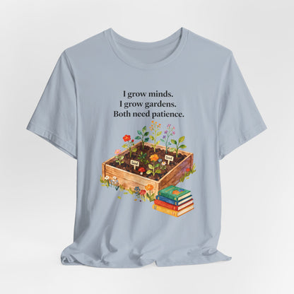 I grow minds. I grow gardens.