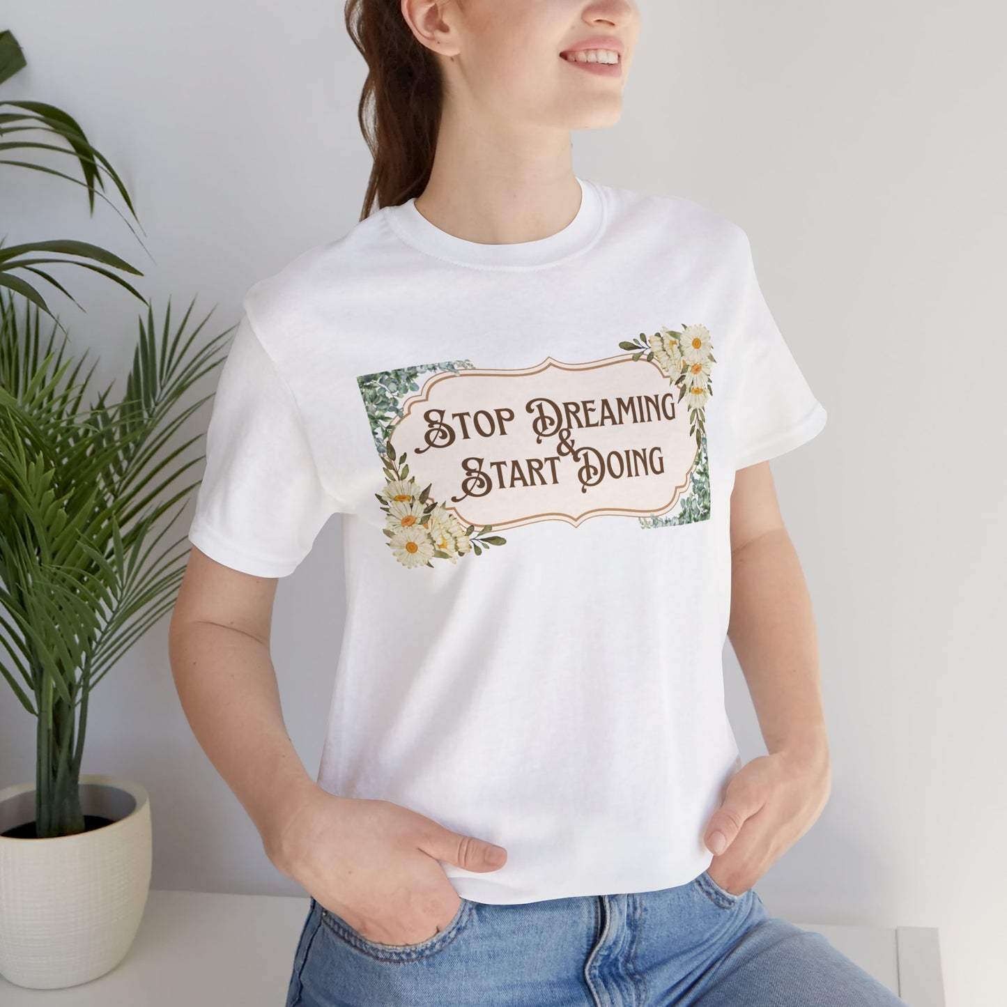 Stop Dreaming Start Doing Floral Motivational Tee