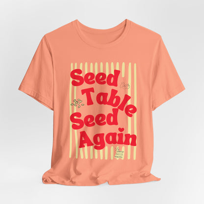 Seed, Table, Seed Again - Retro Garden Graphic Tee