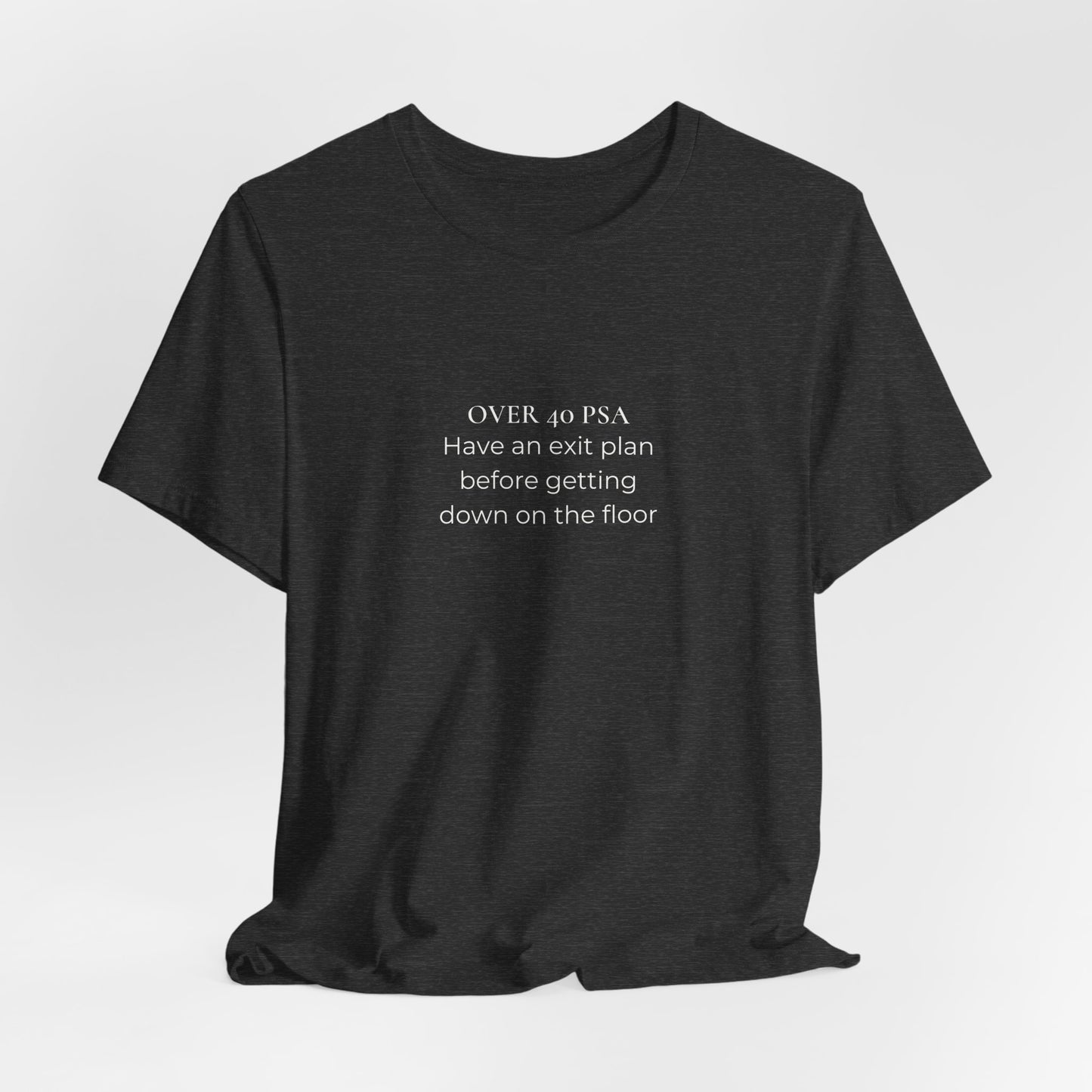 Over 40 PSA Tee – Have an Exit Plan Funny Graphic T-Shirt