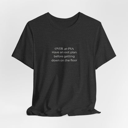 Over 40 PSA Tee – Have an Exit Plan Funny Graphic T-Shirt