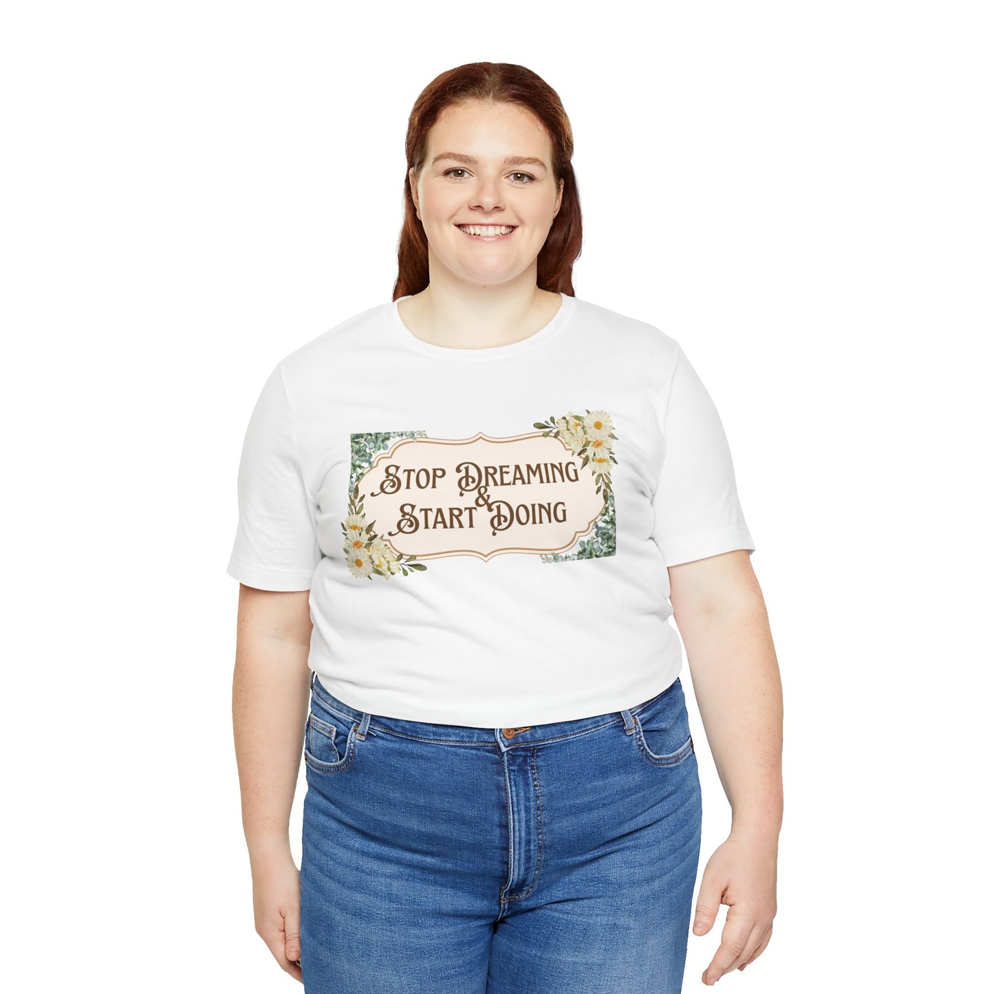 Stop Dreaming Start Doing Floral Motivational Tee