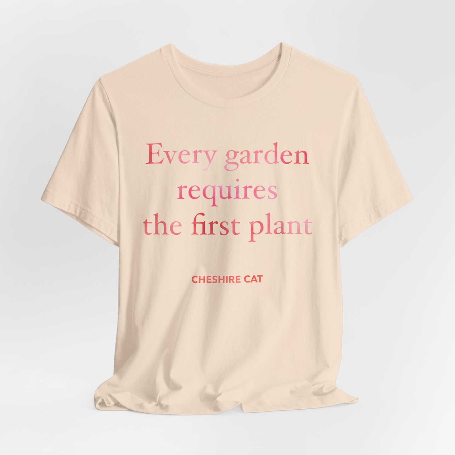 Every Garden Requires the First Plant - New Gardener Tee