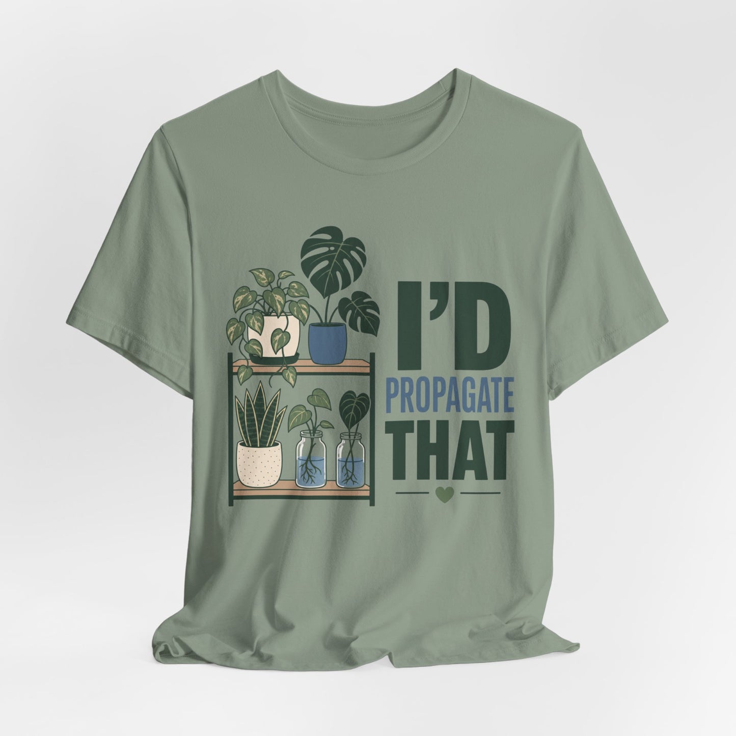 I’d Propagate That Tee
