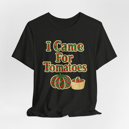 I Came For Tomatoes