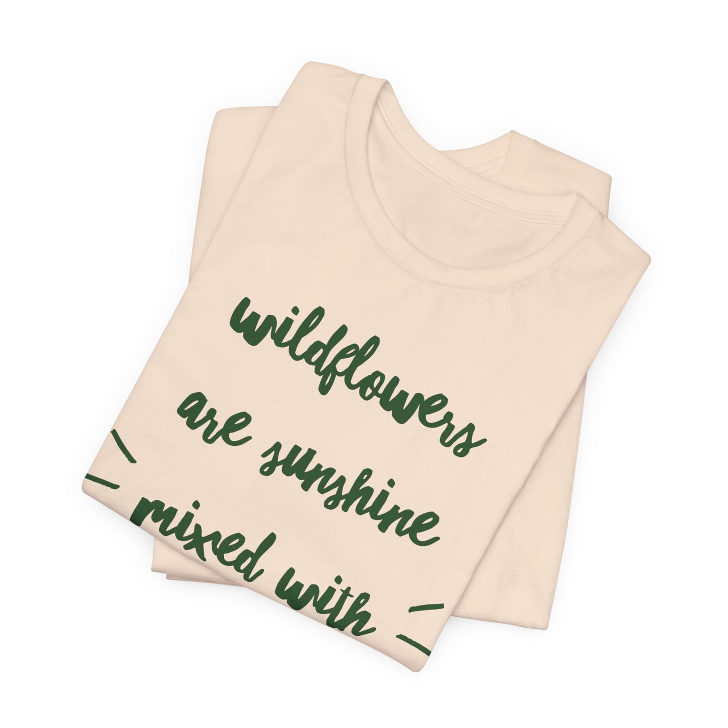 Wildflowers Are Sunshine Mixed With A Little Hurricane - Messy Gardening Tee
