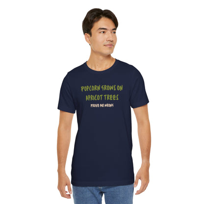 Popcorn Grows on Apricot Trees — Funny Sarcastic Typography Tee