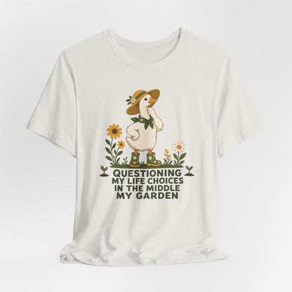 Questioning My Life Choices in the Middle My Garden Tee