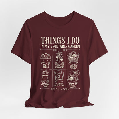 Things I Do in My Vegetable Garden Tee