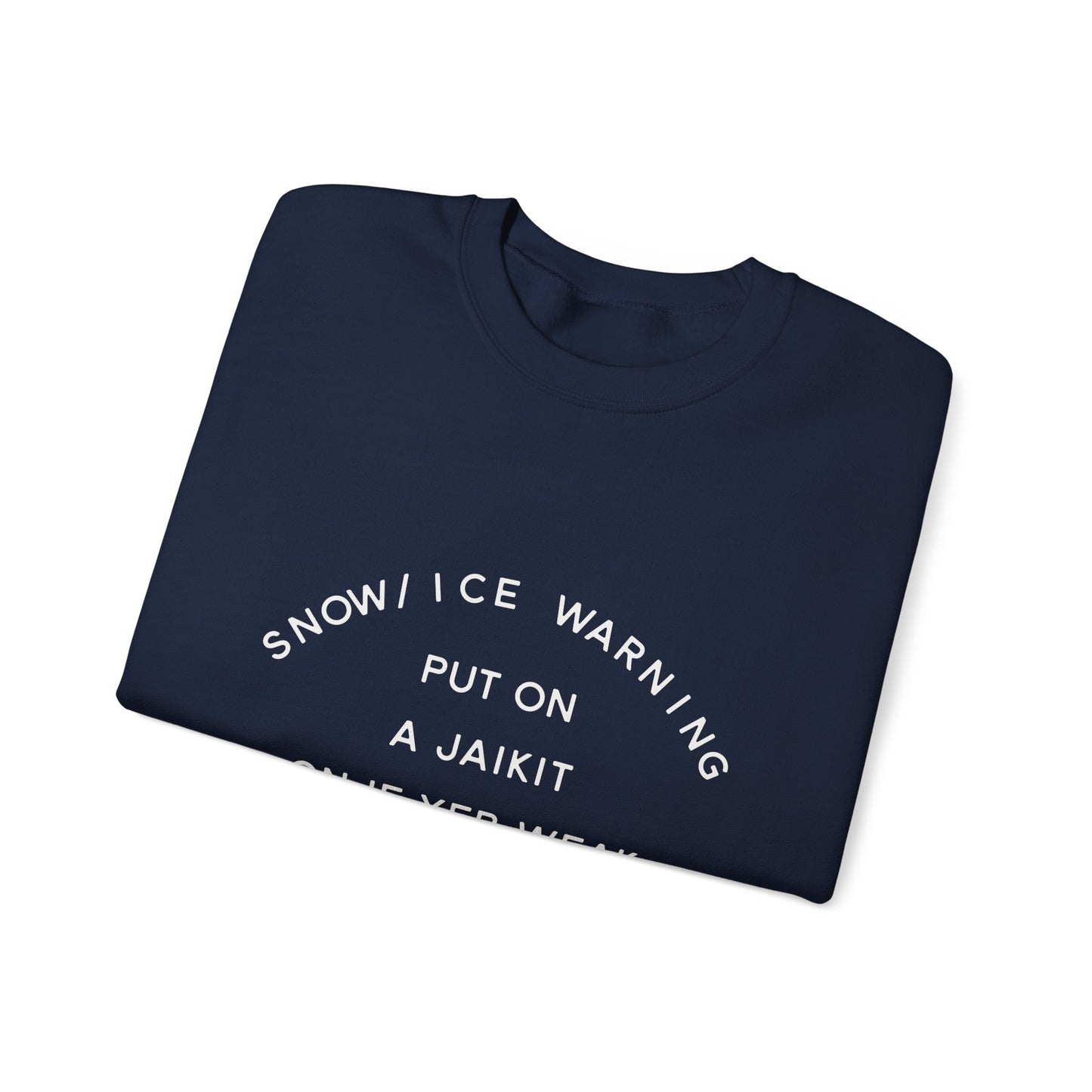 Snow/Ice Warning: Put On a Jaikit On If Yer Weak- Winter Humor
