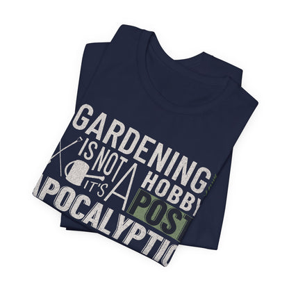 Gardening Is Not A Hobby Tee — Survival Skill Plant Shirt