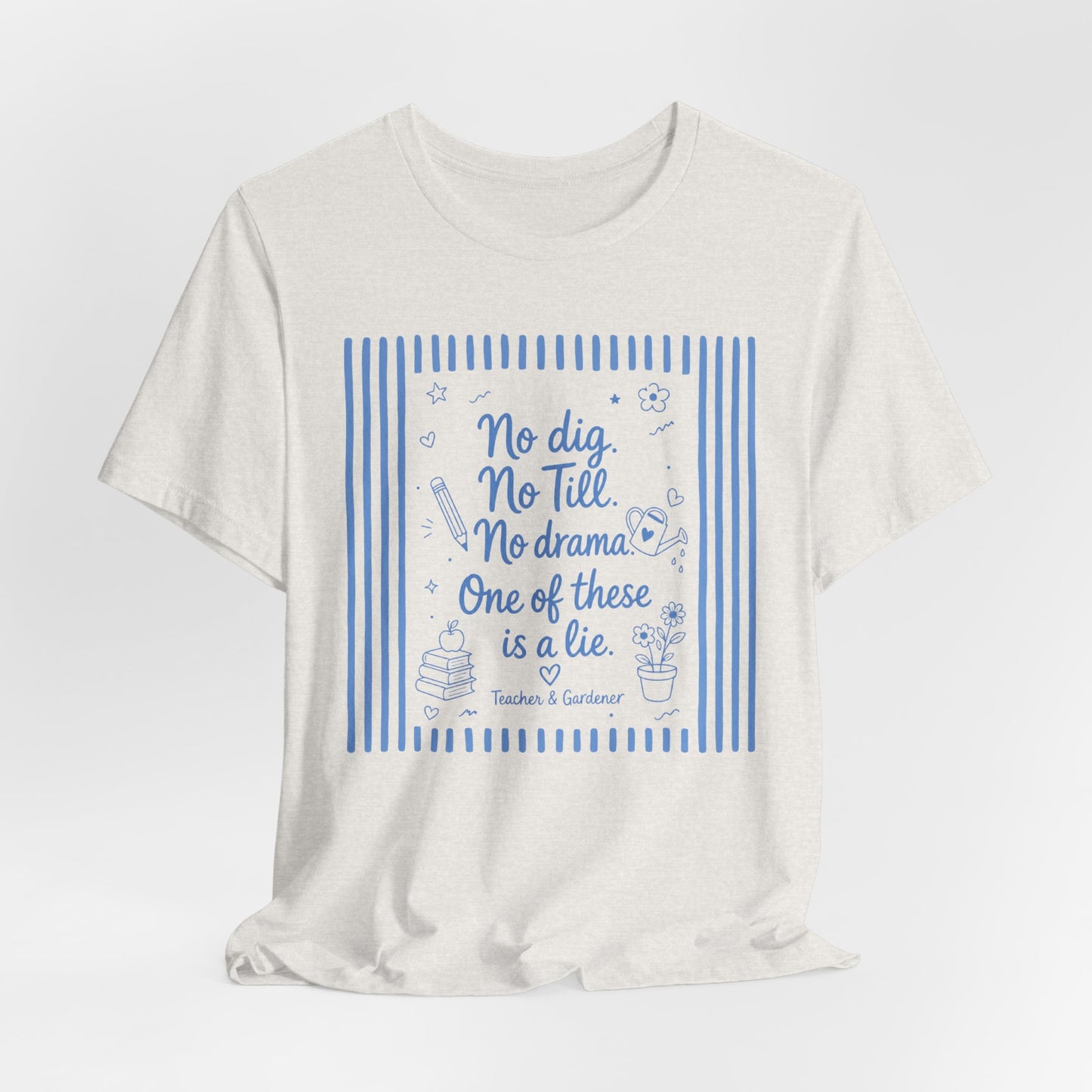 No dig, No Till, No drama - Blue Stripe Gardening Shirt